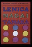 Lenica, Nagai, Tanaka: laureaci pierwszego Miedzynarodowego Biennale Plakatu : wystawa, czerwiec-sierpien1968, Muzeum Plakatu w Wilanowie