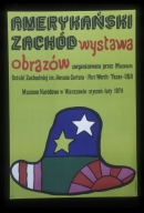 Amerykanski zachod, wystawa obrazow: z organizowana przez Muzeum Sztuki Zachodniej im Amona Cartera, Fort Worth, Texas, USA : Muzeum Narodowe w Warszawie, styczen-luty 1974