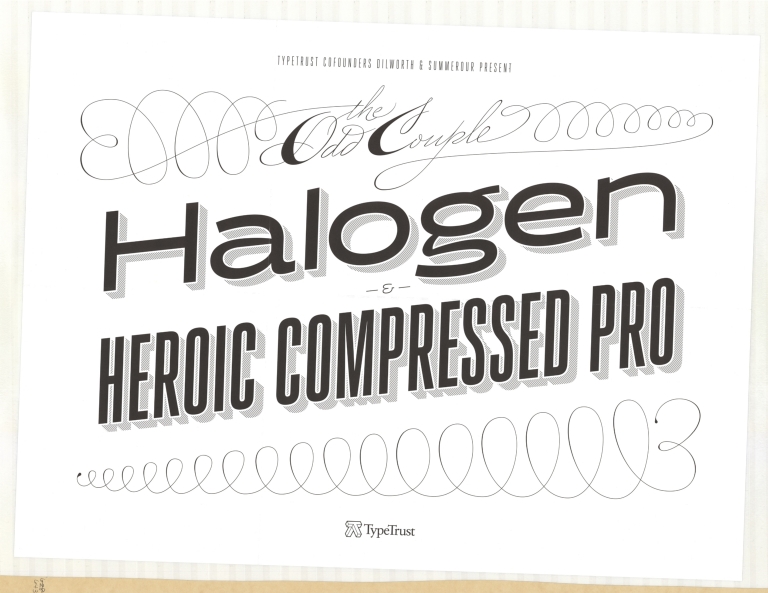 The odd couple: halogen and heroic compressed pro/Typetrust cofounders Dilworth and Summerour present