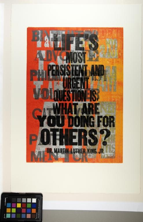 "Life's most persistent and urgent question is, what are you doing for others?"